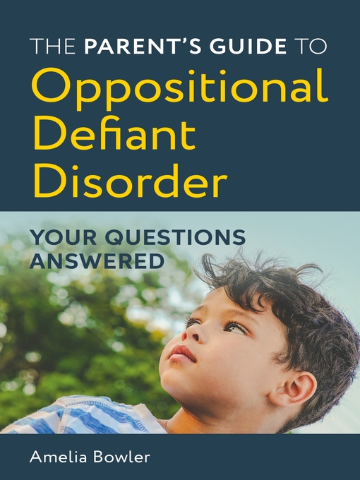 Title details for The Parent's Guide to Oppositional Defiant Disorder by Amelia Bowler - Available